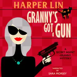 granny's got a gun: book 1 of the secret agent granny mysteries audiobook cover image