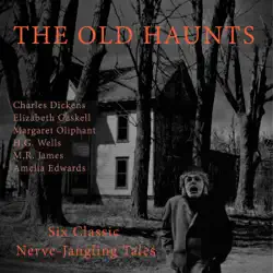 the old haunts: six classic nerve-jangling tales (unabridged) audiobook cover image