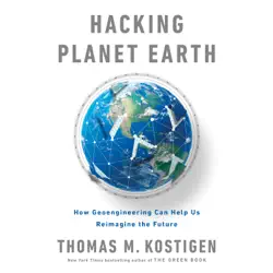 hacking planet earth: how geoengineering can help us reimagine the future (unabridged) imagen de portada de audiolibro