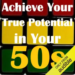 achieve your true potential in your 50s - self-improvement hypnosis audiobook cover image