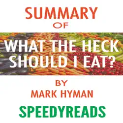 summary of food: what the heck should i eat?: the no-nonsense guide to achieving optimal weight and lifelong health by mark hyman - finish entire book in 15 minutes (speedyreads) audiobook cover image