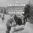The Last Million: Europe's Displaced Persons from World War to Cold War (Unabridged) MP3 Audiobook