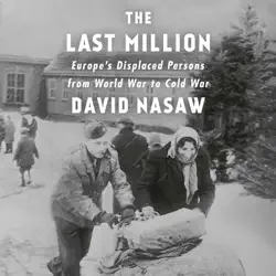the last million: europe's displaced persons from world war to cold war (unabridged) audiobook cover image