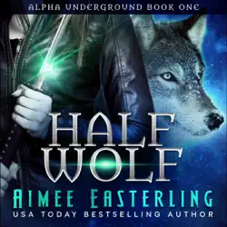half wolf: alpha underground series, book 1 (unabridged) audiobook cover image