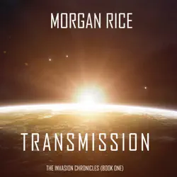transmission (the invasion chronicles—book one): a science fiction thriller audiobook cover image