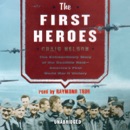 The First Heroes: The Extraordinary Story of the Doolittle Raid - America's First World War II Victory MP3 Audiobook