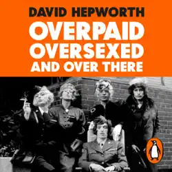 overpaid, oversexed and over there audiobook cover image