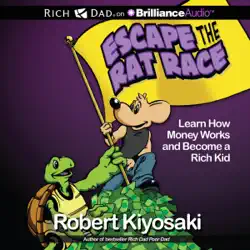 rich dad's escape the rat race: learn how money works and become a rich kid (unabridged) audiobook cover image