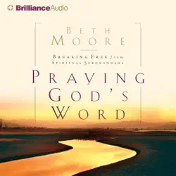 praying god's word: breaking free from spiritual strongholds audiobook cover image
