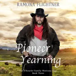 pioneer yearning: the o'rourke family montana saga, book 3 (unabridged) audiobook cover image