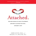 Attached: The New Science of Adult Attachment and How It Can Help You Find--and Keep-- Love (Unabridged)