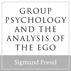group psychology and the analysis of the ego audiobook cover image