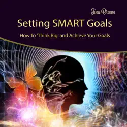 setting smart goals: how to think big and achieve your goals audiobook cover image