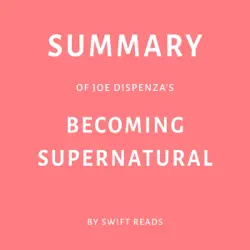 summary of joe dispenza’s becoming supernatural by swift reads (unabridged) audiobook cover image
