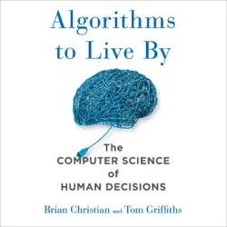 algorithms to live by: the computer science of human decisions (unabridged) audiobook cover image
