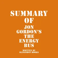summary of jon gordon's the energy bus (unabridged) audiobook cover image