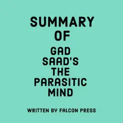 summary of gad saad's the parasitic mind (unabridged) audiobook cover image