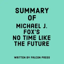 summary of michael j. fox's no time like the future (unabridged) audiobook cover image