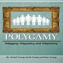 Polygamy: Polygyny, Polyandry, and Polyamory (Unabridged) MP3 Audiobook