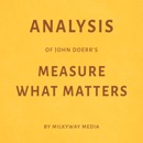 Analysis of John Doerr’s Measure What Matters: By Milkyway Media (Unabridged) MP3 Audiobook