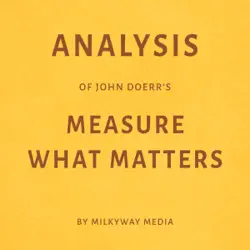 analysis of john doerr’s measure what matters: by milkyway media (unabridged) audiobook cover image