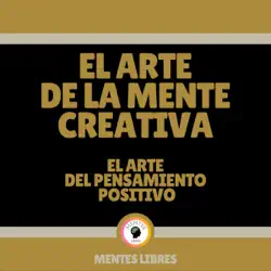 el arte de la mente creativa - el arte del pensamiento positivo imagen de portada de audiolibro