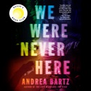 We Were Never Here: A Novel (Unabridged) MP3 Audiobook