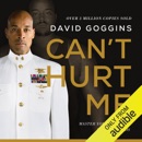 Can't Hurt Me: Master Your Mind and Defy the Odds (Unabridged) audiobook