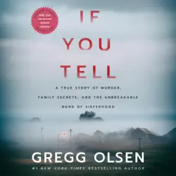 if you tell: a true story of murder, family secrets, and the unbreakable bond of sisterhood (unabridged) audiobook cover image