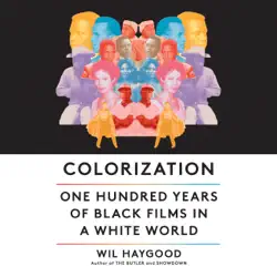 colorization: one hundred years of black films in a white world (unabridged) audiobook cover image