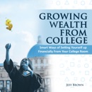 Growing Wealth from College: Smart Ways of Setting Yourself Up Financially from Your College Room (Unabridged) MP3 Audiobook