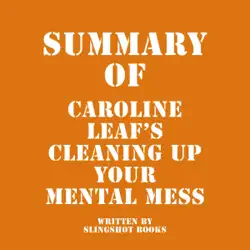 summary of caroline leaf’s cleaning up your mental mess (unabridged) audiobook cover image
