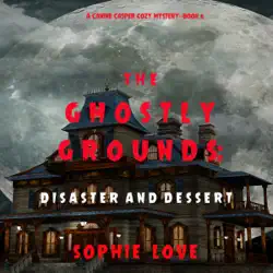 the ghostly grounds: disaster and dessert (a canine casper cozy mystery—book 6) audiobook cover image