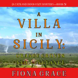 a villa in sicily: orange groves and vengeance (a cats and dogs cozy mystery—book 5) audiobook cover image