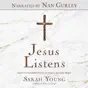 Jesus Listens (Narrated by Nan Gurley)