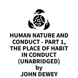 human nature and conduct - part 1, the place of habit in conduct (unabridged) audiobook cover image