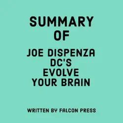 summary of joe dispenza dc's evolve your brain (unabridged) audiobook cover image