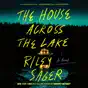 The House Across the Lake: A Novel (Unabridged)