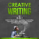 Download Creative Writing: 8-in-1 Guide to Master Fiction, Storytelling, Screenwriting, Copywriting, Editing, Self-Publishing, Creative Non-Fiction & Content Writing (Unabridged) MP3