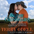 In the Crosshairs: Triple-D Ranch, Book 4 (Unabridged) MP3 Audiobook
