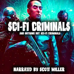 sci-fi criminals and nothing but sci-fi criminals -15 lost sci-fi short stories from the 1930s, 40s, 50s and 60s audiobook cover image