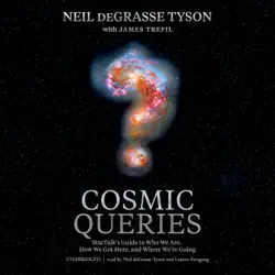 cosmic queries: startalk’s guide to who we are, how we got here, and where we’re going audiobook cover image