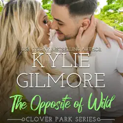 the opposite of wild: clover park, book 1 audiobook cover image