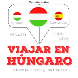viajar en húngaro: escucha, repite, habla : curso de idiomas imagen de portada de audiolibro