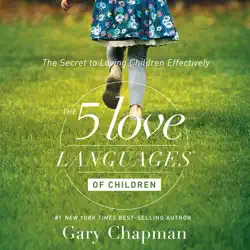 the 5 love languages of children: the secret to loving children effectively audiobook cover image