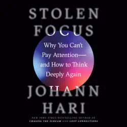 stolen focus: why you can't pay attention--and how to think deeply again (unabridged) audiobook cover image