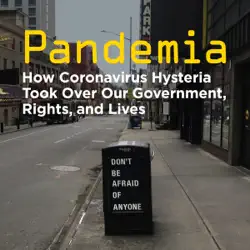 pandemia: how coronavirus hysteria took over our government, rights, and lives (unabridged) audiobook cover image