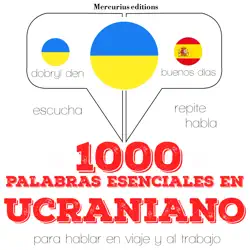 1000 palabras esenciales en ucraniano: escucha, repite, habla : curso de idiomas imagen de portada de audiolibro