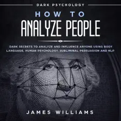how to analyze people: dark psychology: dark secrets to analyze and influence anyone using body language, human psychology, subliminal persuasion, and nlp (unabridged) audiobook cover image