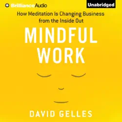 mindful work: how meditation is changing business from the inside out (unabridged) audiobook cover image